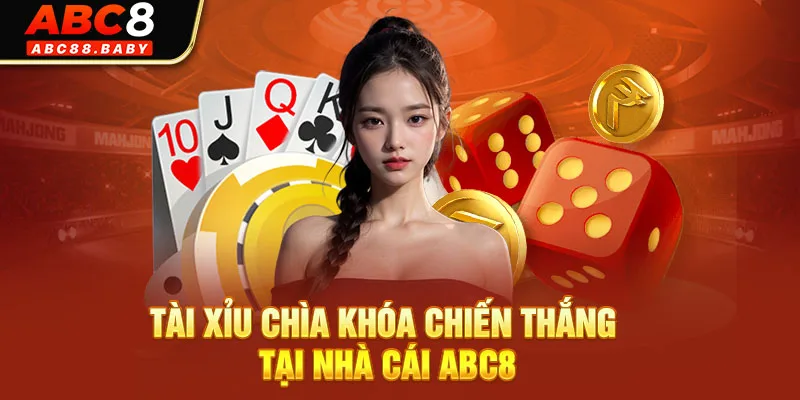 Tài Xỉu Chìa Khóa Chiến Thắng Tại Nhà Cái ABC8