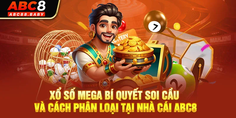 Xổ Số MEGA Bí Quyết Soi Cầu Và Cách Phân Loại Tại Nhà Cái ABC8